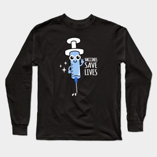 Vaccines Save Lives Long Sleeve T-Shirt